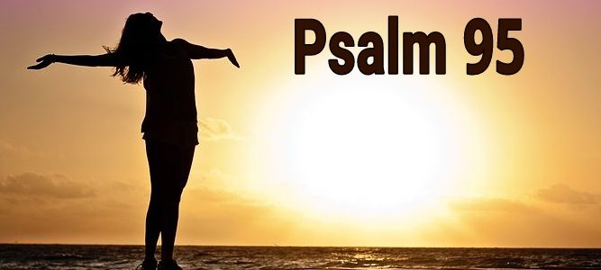 Jeśli dziś usłyszycie głos Boga, nie zatwardzajcie serc waszych… Psalm 95